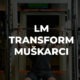 LM Transform - Mu&scaron;karci